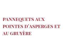 Recipe Pannequets aux pointes d'asperges et au Gruyère