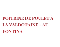 Receta Poitrine de poulet à la Valdotaine - au Fontina