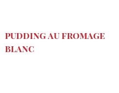 Receta Pudding au fromage blanc