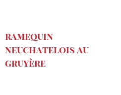 Recipe Ramequin neuchatelois au Gruyère