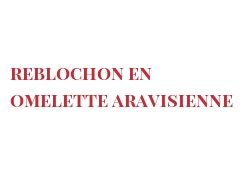 Receta Reblochon en Omelette aravisienne