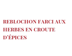 Рецепты Reblochon farci aux herbes en croute d'épices