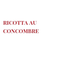 الوصفة Ricotta au concombre