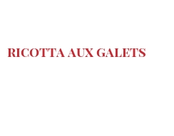 Recette Ricotta aux galets