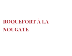 الوصفة Roquefort à la nougate