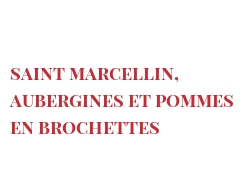 Receita Saint Marcellin, aubergines et pommes en brochettes