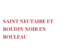 الوصفة Saint Nectaire et boudin noir en rouleau