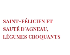 Recipe Saint-Félicien et sauté d'agneau, légumes croquants