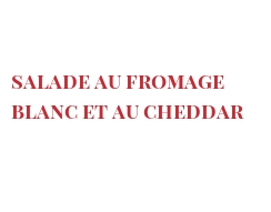 Recept Salade au fromage blanc et au Cheddar