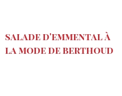 Recette Salade d'Emmental à la mode de Berthoud