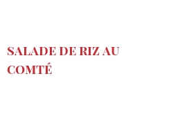 Recette Salade de riz au Comté