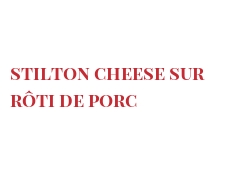 الوصفة Stilton cheese sur rôti de porc