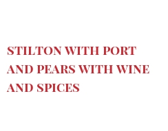レシピ Stilton with Port and pears with wine and spices 