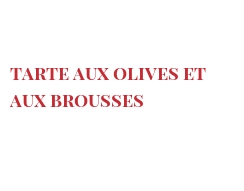 Recipe Tarte aux olives et aux Brousses