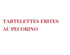Recette Tartelettes frites au Pecorino