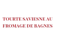 Recette Tourte Saviesne au fromage de Bagnes