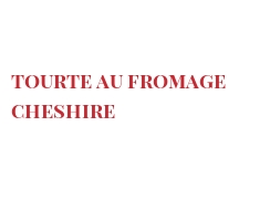 Recette Tourte au fromage Cheshire