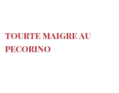 Recette Tourte maigre au Pecorino
