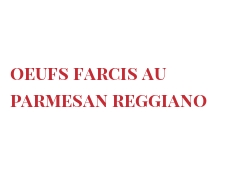 Recept oeufs farcis au Parmesan Reggiano